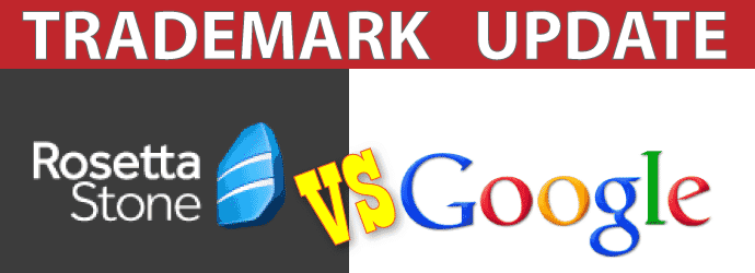 Google and Rosetta Stone Trademark Update